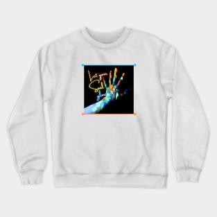 Let your Soul glow Crewneck Sweatshirt